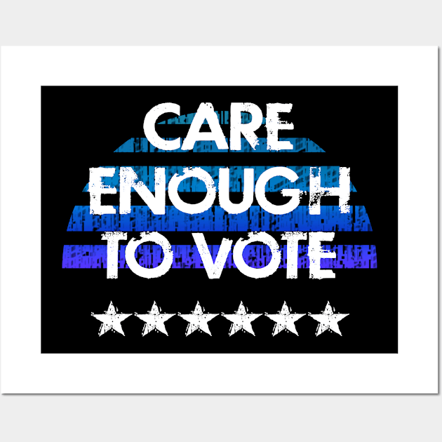 Care enough to vote wisely. Register, show up, vote. Stop Trump. Elections 2020. Right to vote. Vote blue against injustice. Defend voter rights. Fight voter suppression. Vintage graphic Wall Art by IvyArtistic